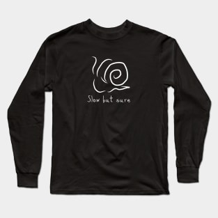 Snail, slow but sure Long Sleeve T-Shirt